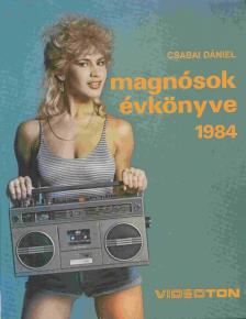 Csabai Dániel - Magnósok évkönyve 1984. [antikvár]