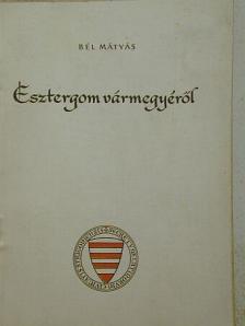 Bél Mátyás - Esztergom vármegyéről [antikvár]