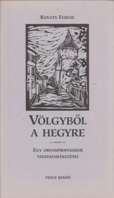 Kováts Ferenc - Völgyből a hegyre [antikvár]