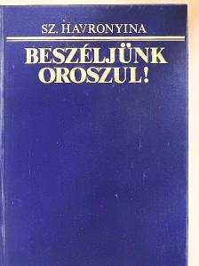 Sz. Havronyina - Beszéljünk oroszul! [antikvár]