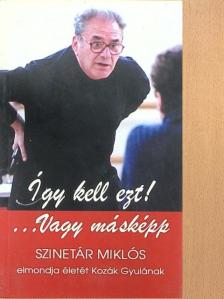 Kozák Gyula - Így kell ezt! ...Vagy másképp [antikvár]