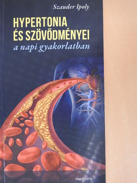 Szauder Ipoly - Hypertonia és szövődményei a napi gyakorlatban  [antikvár]