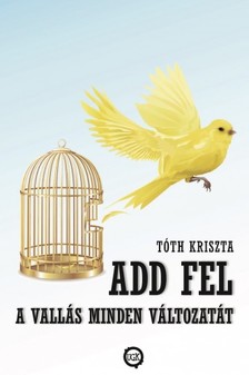 Tóth Kriszta - Add fel a vallás minden változatát [eKönyv: epub, mobi]