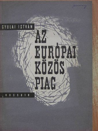 Gyulai István - Az európai közös piac [antikvár]