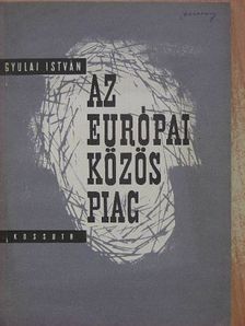 Gyulai István - Az európai közös piac [antikvár]
