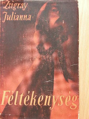 Zsigray Julianna - Féltékenység I-II. [antikvár]