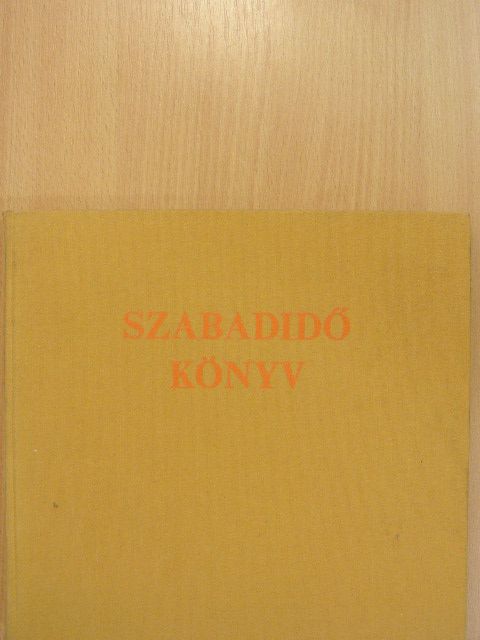 Almássy Tibor - Szabadidő könyv [antikvár]