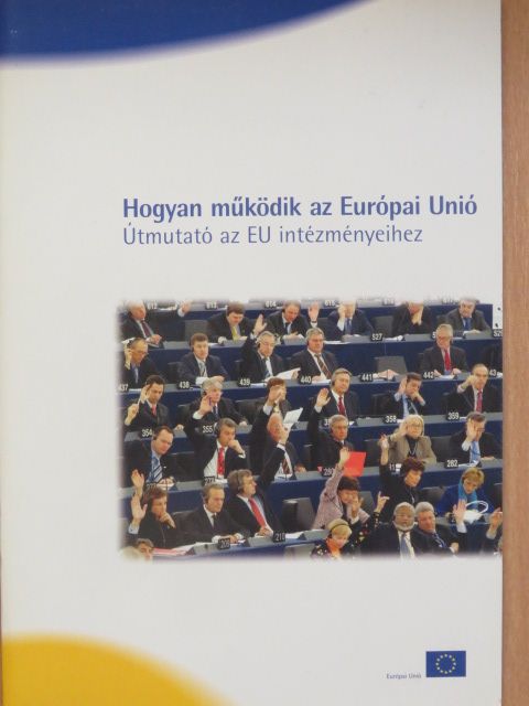 Hogyan működik az Európai Unió [antikvár]