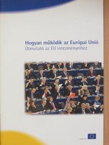 Hogyan működik az Európai Unió [antikvár]
