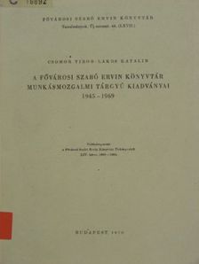 Csomor Tibor - A Fővárosi Szabó Ervin Könyvtár munkásmozgalmi tárgyú kiadványai 1945-1969 [antikvár]