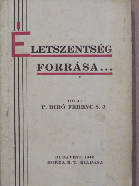 P. Biró Ferenc - Életszentség forrása... [antikvár]