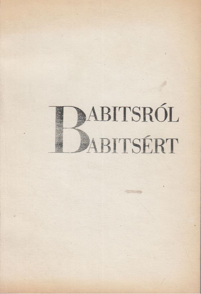 Töttős Gábor - Babitsról - Babitsért [antikvár]