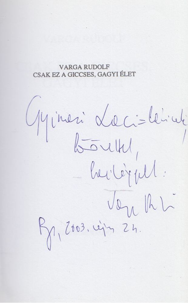 Varga Rudolf - Csak ez a giccses, gagyi élet (dedikált) [antikvár]