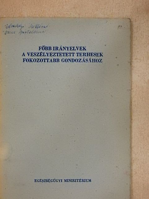 Dr. Bársony Jenő - Főbb irányelvek a veszélyeztetett terhesek fokozottabb gondozásához [antikvár]
