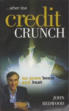 John Redwood - After the Credit Crunch [antikvár]