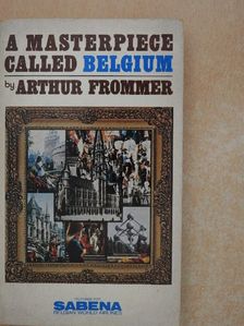 Arthur Frommer - A Masterpiece Called Belgium [antikvár]