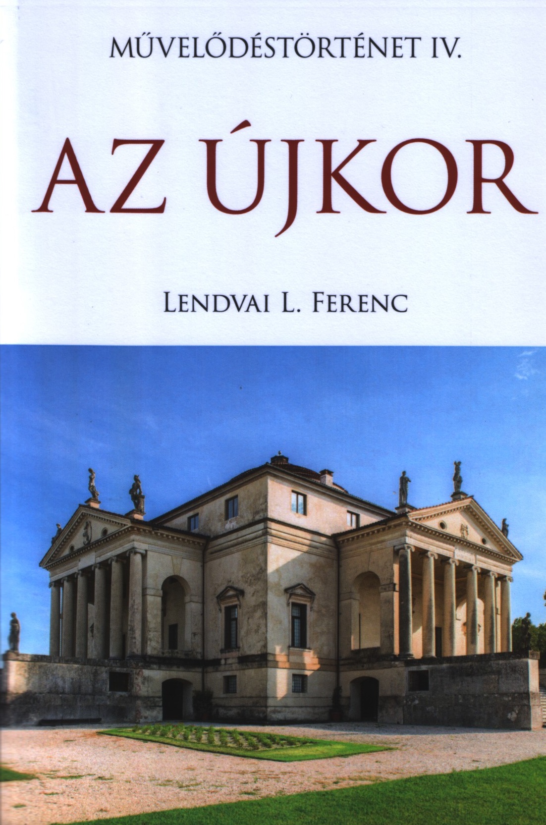 Lendvai L. Ferenc - Az újkor - Művelődéstörténet IV.