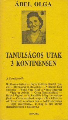 Ábel Olga - Tanulságos utak 3 kontinensen [antikvár]