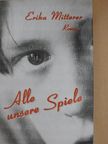 Erika Mitterer - Alle unsere Spiele [antikvár]