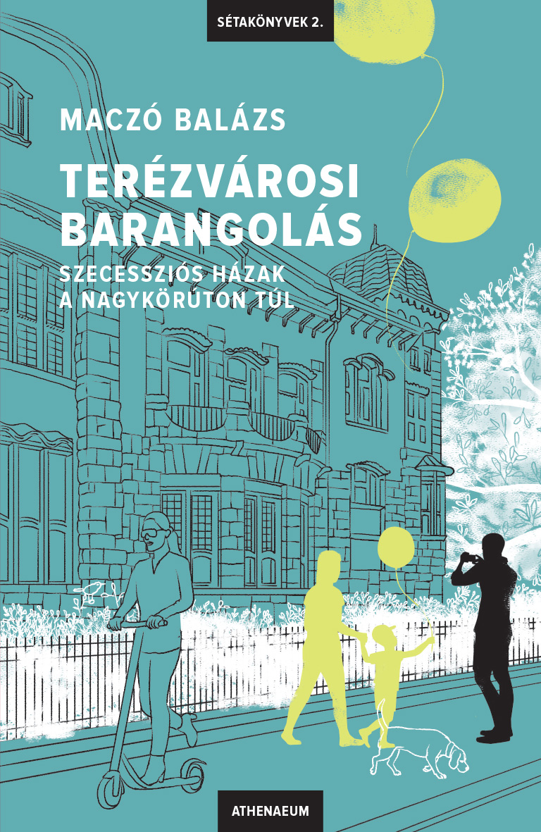 Maczó Balázs - Terézvárosi barangolás - Szecessziós házak a Nagykörúton túl [eKönyv: epub, mobi]