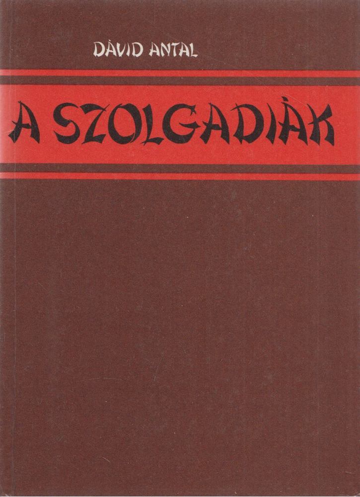 DÁVID ANTAL - A szolgadiák [antikvár]