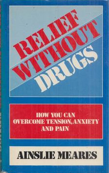 Ainslie Meares - Relief without Drugs [antikvár]