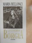 Maria Bellonci - Lucrezia Borgia [antikvár]