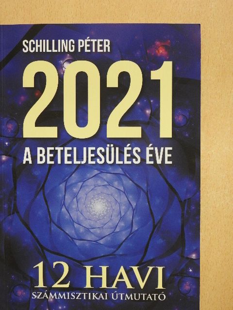 Schilling Péter - 2021 a beteljesülés éve - CD-vel [antikvár]