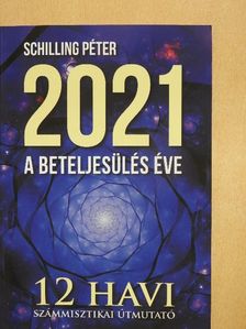 Schilling Péter - 2021 a beteljesülés éve - CD-vel [antikvár]