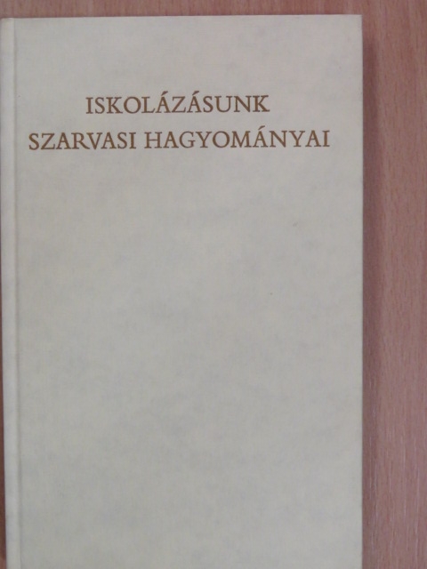 Kemény Gábor - Iskolázásunk szarvasi hagyományai [antikvár]