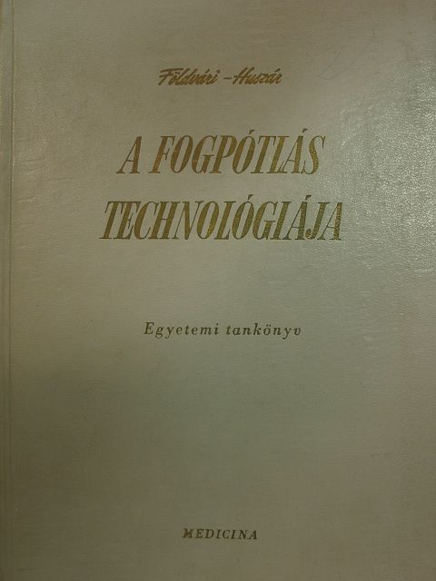 Dr. Földvári Imre - A fogpótlás technológiája [antikvár]