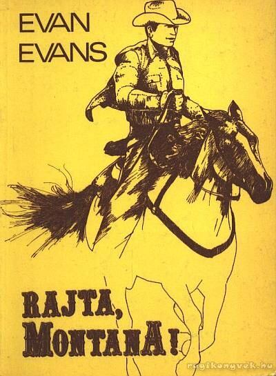 Evans, Evan - Rajta, Montana! [antikvár]