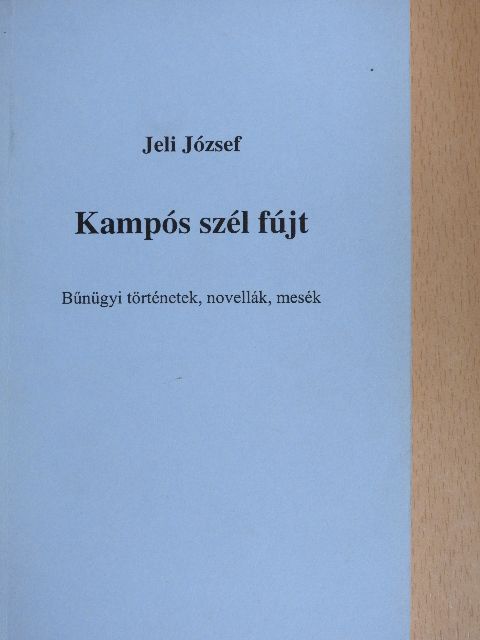 Jeli József - Kampós szél fújt [antikvár]