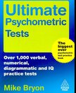 BRYON, MIKE - Ultimate Psychometric Tests – Over 1000 verbal, numerical, diagrammatic and IQ practice tests [antikvár]