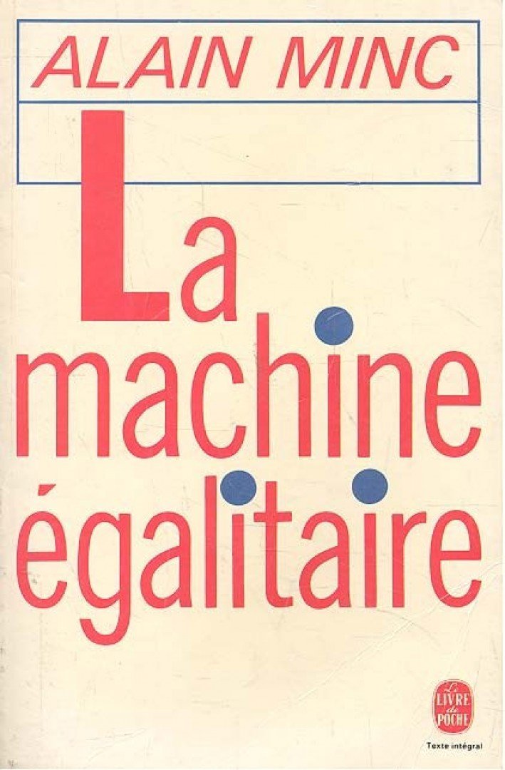 MINC, ALAIN - La machine égalitaire [antikvár]