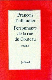 TAILLANDIER, FRANCOIS - Personnages de la rue du Couteau [antikvár]