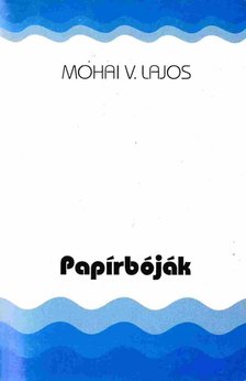 Mohai V. Lajos - Papírbóják (Dedikált) [antikvár]