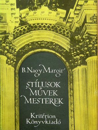 B. Nagy Margit - Stílusok, művek, mesterek [antikvár]