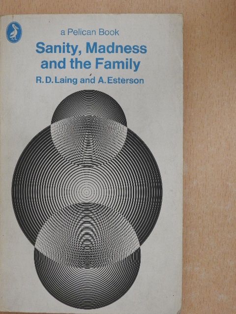 A. Esterson - Sanity, Madness, and the Family [antikvár]