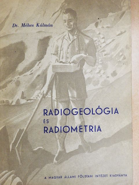 Dr. Méhes Kálmán - Radiogeológia és radiometria [antikvár]