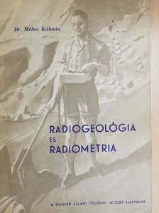 Dr. Méhes Kálmán - Radiogeológia és radiometria [antikvár]