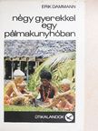 Erik Dammann - Négy gyerekkel egy pálmakunyhóban [antikvár]