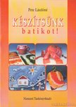 Pete Lászlóné - Készítsünk batikot! [antikvár]