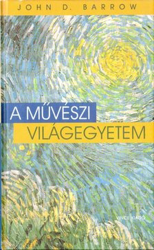 John D. Barrow - A művészi világegyetem [antikvár]