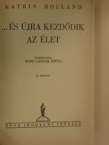 Katrin Holland - ...és újra kezdődik az élet [antikvár]