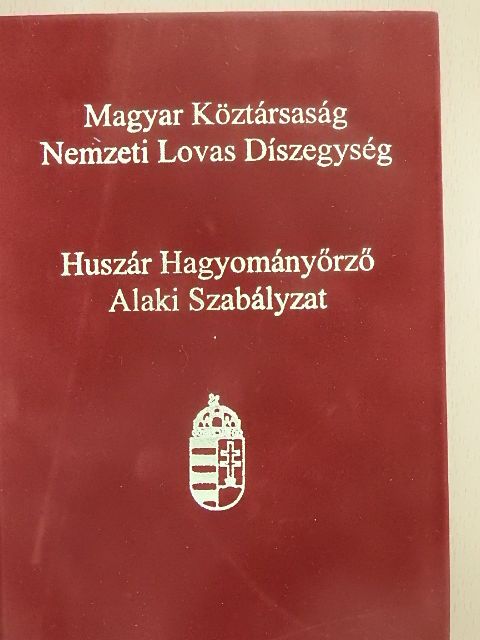 Balogh Zoltán - Magyar Köztársaság Nemzeti Lovas Díszegység Huszár Hagyományőrző Alaki Szabályzata [antikvár]