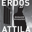Erdős Attila - önmentő énvesztés