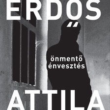 Erdős Attila - önmentő énvesztés