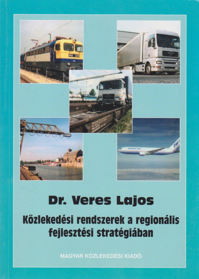 Dr. Veres Lajos - Közlekedési rendszerek a regionális fejlesztési stratégiában [antikvár]