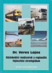 Dr. Veres Lajos - Közlekedési rendszerek a regionális fejlesztési stratégiában [antikvár]